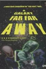Watch A Galaxy Far, Far Away 123moviesfree