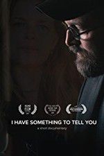 Watch I Have Something to Tell You 123moviesfree
