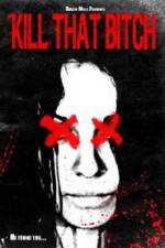 Watch Kill That Bitch 123moviesfree