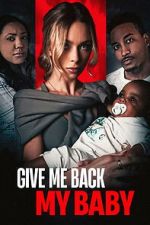Watch Give Me Back My Baby 123moviesfree