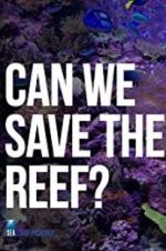 Watch Can We Save the Reef? 123moviesfree