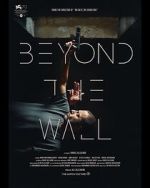 Watch Beyond the Wall 123moviesfree