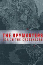 Watch Spymasters: CIA in the Crosshairs 123moviesfree