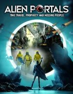 Watch Alien Portals: Time Travel, Prophecy and Missing People 123moviesfree