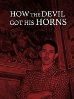 Watch How the Devil Got His Horns: A Diabolical Tale 123moviesfree