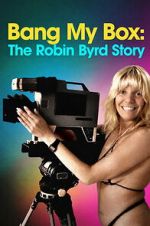 Watch Bang My Box: The Robin Byrd Story 123moviesfree