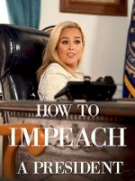 Watch How to Impeach a President 123moviesfree