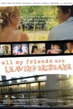Watch All My Friends Are Leaving Brisbane 123moviesfree