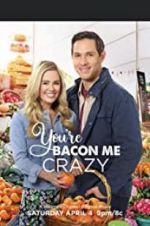 Watch You\'re Bacon Me Crazy! 123moviesfree