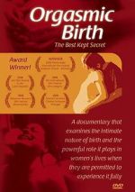 Watch Orgasmic Birth: The Best-Kept Secret 123moviesfree