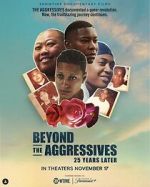 Watch Beyond the Aggressives: 25 Years Later 123moviesfree