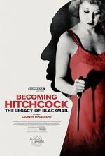 Watch Becoming Hitchcock: The Legacy of Blackmail 123moviesfree