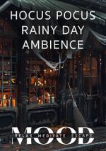 Watch Hocus Pocus Rainy Day Ambience: Mood- Relax, Meditate, Escape 123moviesfree