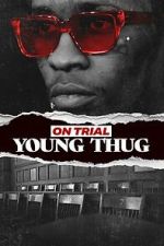 Watch On Trial: Young Thug 123moviesfree