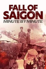 Watch Fall of Saigon: Minute by Minute 123moviesfree