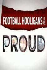 Watch Football Hooligan and Proud 123moviesfree