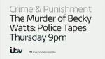 Watch The Murder of Becky Watts: Police Tapes 123moviesfree