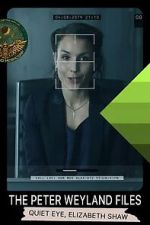 Watch The Peter Weyland Files: Quiet Eye, Elizabeth Shaw 123moviesfree