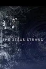 Watch The Jesus Strand: A Search for DNA 123moviesfree
