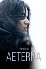 Watch Tranquility: Aeterna 123moviesfree