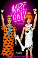 Watch Masc Only 123moviesfree
