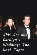 Watch JFK Jr. and Carolyn\'s Wedding: The Lost Tapes 123moviesfree