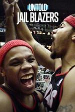 Watch Untold: Jail Blazers 123moviesfree