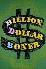 Watch Billion Dollar Boner 123moviesfree