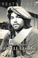 Watch Feats First: The Life and Music of Lowell George 123moviesfree