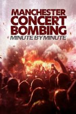 Watch Manchester Concert Bombing: Minute by Minute 123moviesfree