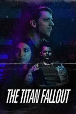 Watch The Titan Fallout 123moviesfree
