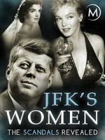 Watch JFK\'s Women: The Scandals Revealed 123moviesfree