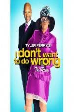 Watch Tyler Perry's I Don't Want to Do Wrong 123moviesfree