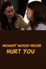 Watch Mommy Would Never Hurt You 123moviesfree
