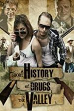 Watch A Short History of Drugs in the Valley 123moviesfree