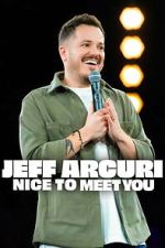 Watch Jeff Arcuri: Nice to Meet You 123moviesfree