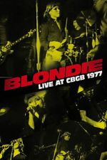 Watch Blondie: Live at CBGB 1977 123moviesfree