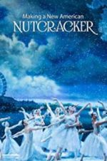 Watch Making a New American Nutcracker 123moviesfree