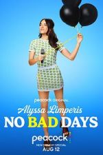Watch Alyssa Limperis: No Bad Days (TV Special 2022) 123moviesfree