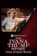 Watch The Ivana Trump Story: The First Wife 123moviesfree