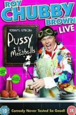 Watch Roy Chubby Brown  Pussy and Meatballs 123moviesfree
