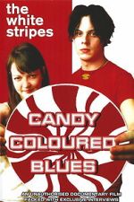 Watch The White Stripes: Candy Coloured Blues 123moviesfree