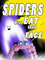 Watch Spiders Will Eat Your Face 123moviesfree