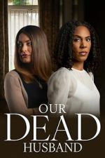 Watch Our Dead Husband 123moviesfree