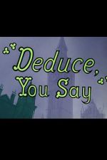 Watch Deduce, You Say (Short 1956) 123moviesfree