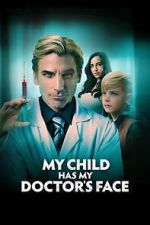 Watch My Child Has My Doctor's Face 123moviesfree