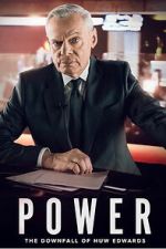 Watch Power: The Downfall of Huw Edwards 123moviesfree