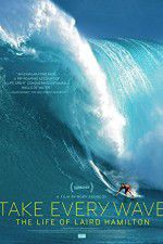 Watch Take Every Wave The Life of Laird Hamilton 123moviesfree
