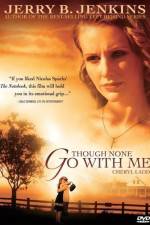Watch Though None Go with Me 123moviesfree
