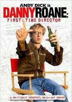 Watch Danny Roane: First Time Director 123moviesfree